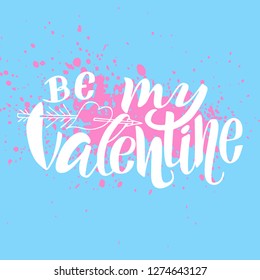 Be my Valentine. Vector illustration. Lettering print. Lettering.  Perfect for greetings, invitations, manufacture wrapping paper, textile and web design. Blue, pink and white. st. Valentines day.
