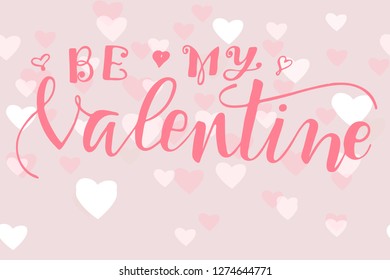 Be my Valentine. Vector illustration. Lettering print. Lettering.  Perfect for greetings, invitations, manufacture wrapping paper, textile and web design. Pink and white. st. Valentines day.