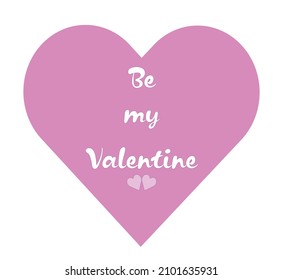 Be my valentine vector illustration. Pink heart shape with text. Love icon for February 14