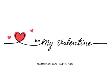 Be my Valentine vector minimal lettering.  One continuous line drawing, background, banner, illustration.