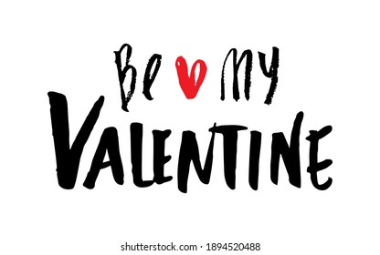 Be my Valentine vector valentine`s day callygraphy print