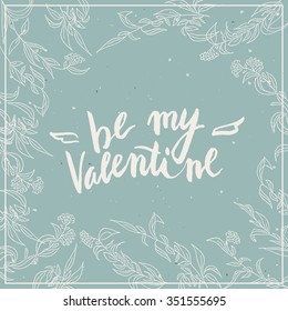 Be my Valentine vintage postcard, background with hand written typography and hand drawn frame with berries.