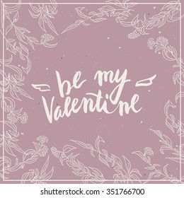 Be my Valentine vintage postcard, background with hand written typography and hand drawn frame with berries.