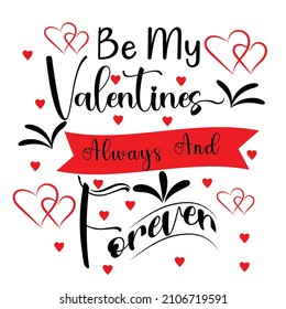Be my valentines always and forever t shirt design for lovely couple