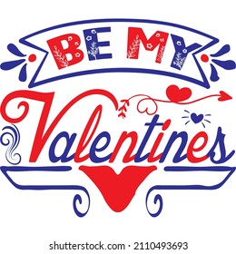 be my valentines t shirt design, vector file.