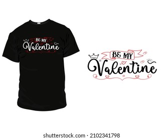 Be my valentine's T-shirt Design, Valentine T-shirts For Couples. Valentines Design is best for T-Shirts, Mugs, Bags, Poster Cards, and much more.