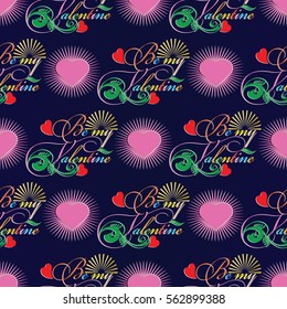 Be my Valentine.Seamless pattern background with calligraphic vintage colorful lettering text inscription.Perfect for gifts, cards,wrapping,fabric,poster,banners.Vector texture with radial love hearts
