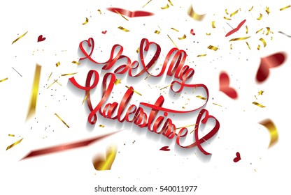 Be my Valentine-text written with decorative paper and defocused heart shaped confetti around.Vector illustration.