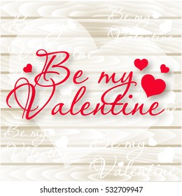 Be my Valentine.Valentine's Day card. Vector Hearts on Wooden background