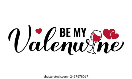 Be my valenwine calligraphy lettering. Funny drinking quote. Valentines Day pun. Vector template for greeting card, poster, postcard, flyer, banner, sticker, etc