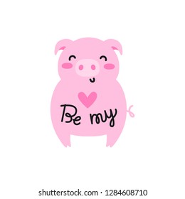 Be my. Vector illustration with lettering for Valentine's day. Loving pink pig. Hand-drawn style. Cartoon style.