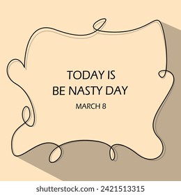 Be Nasty Day event banner. A frame of thin lines contains text on a light brown background to celebrate on March 8