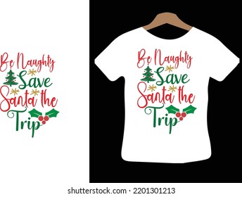 Be Naughty Save Santa the Trip svg design