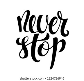 Be never stop hand written lettering. Inspirational quote. Vector illustration