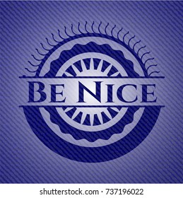 Be Nice badge with jean texture