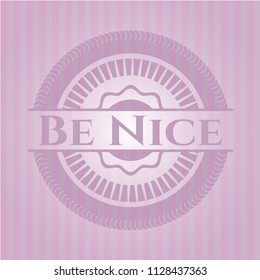 Be Nice badge with pink background