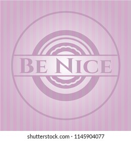 Be Nice badge with pink background