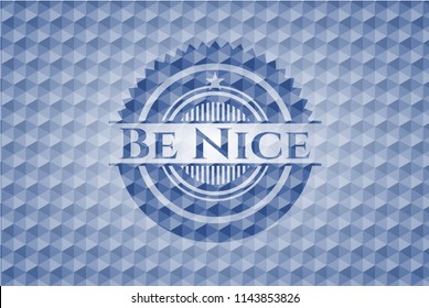 Be Nice blue emblem or badge with abstract geometric pattern background.