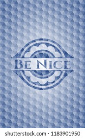 Be Nice blue emblem or badge with abstract geometric pattern background.