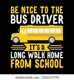 Be Nice To The Bus Driver Funny School Bus Driver