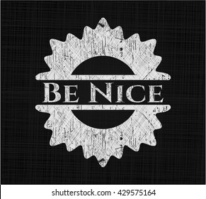 Be Nice chalk emblem, retro style, chalk or chalkboard texture
