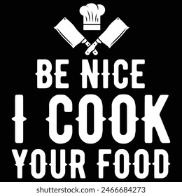 Be Nice I Cook your Food Sous Chef T-Shirt