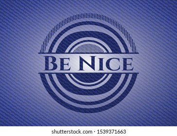 Be Nice denim background. Vector Illustration. Detailed.