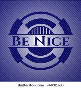 Be Nice emblem with denim high quality background