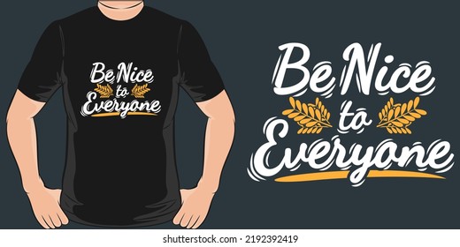 Be Nice to Everyone Motivation Typography Quote T-Shirt Design.