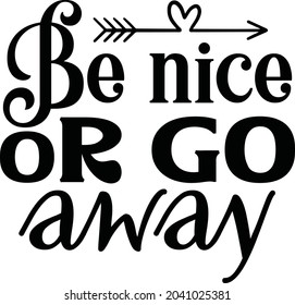 Be Nice Or Go Away SVG Cut File Design For Cricut