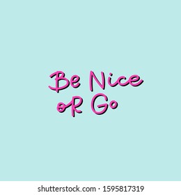 Be nice or go pink quote lettering. Calligraphy inspiration graphic design typography element. Hand written postcard. Cute simple black vector sign