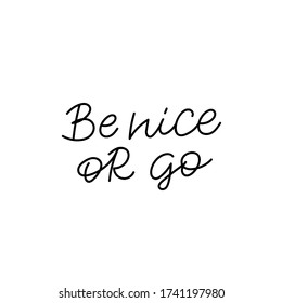 Be nice or go quote lettering. Calligraphy inspiration graphic design typography element. Hand written postcard. Cute simple black vector sign. Geometric simple forms background.