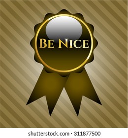 Be Nice gold shiny badge