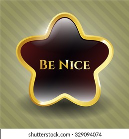 Be Nice gold shiny badge