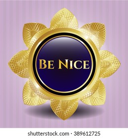 Be Nice golden emblem