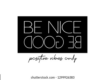 Be Nice Be Good Text for Fashion and Poster Prints