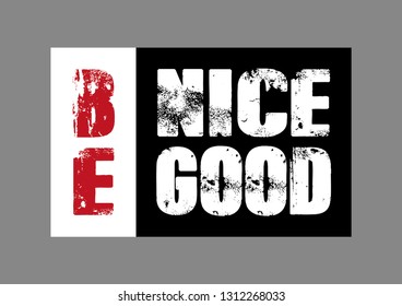 Be Nice Be Good Text for Fashion and Poster Prints
