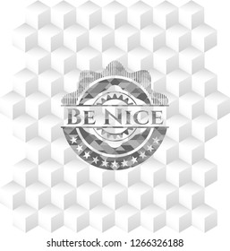 Be Nice grey badge with geometric cube white background