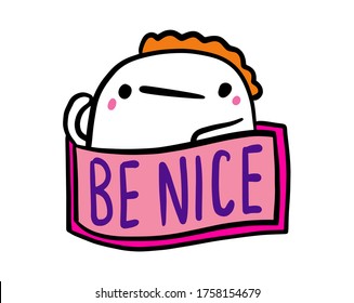 Be nice hand drawn vector illustration in cartoon doodle style man expressive label lettering pink