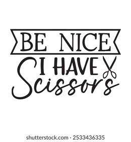 be nice i have scissors background inspirational positive quotes, motivational, typography, lettering design