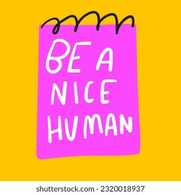 Be a nice human. Paper note. Graphic design for social media. Vector hand drawn illustration on yellow background.