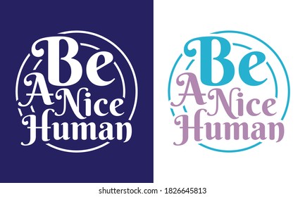 Be A Nice Human Printable Vector Illustration