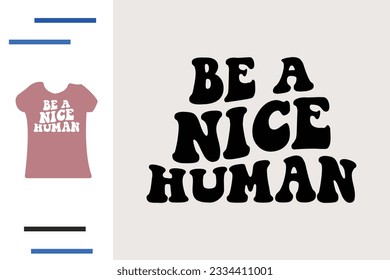 Be a nice human t shirt design