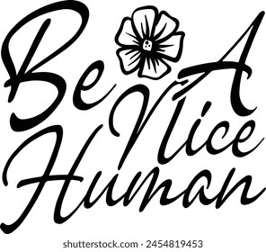 Be a Nice Human T shirt Design Lover