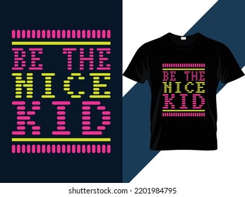 Be the nice kid ||  Baby t shirt design 