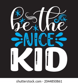 Be The Nice Kid Motivational T-shirt Design, Vector Files.