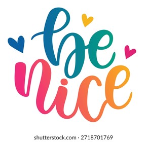 Be Nice Lettering Vector Design. Hand drawn lettering. Modern brush calligraphy. Isolated on white background. 