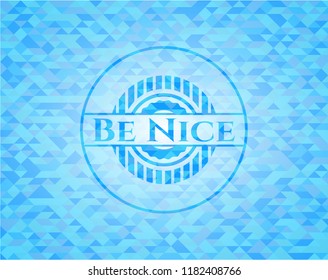  Be Nice light blue mosaic emblem