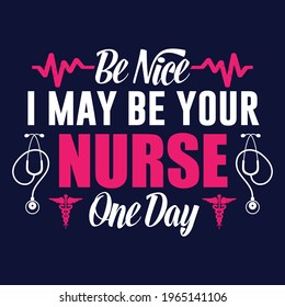 Be Nice I may be your Nurse One day-2200pn X 2200px AI file.eps