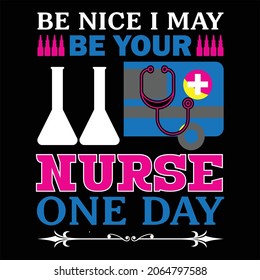 be nice I may be your nurse one day t shirt design